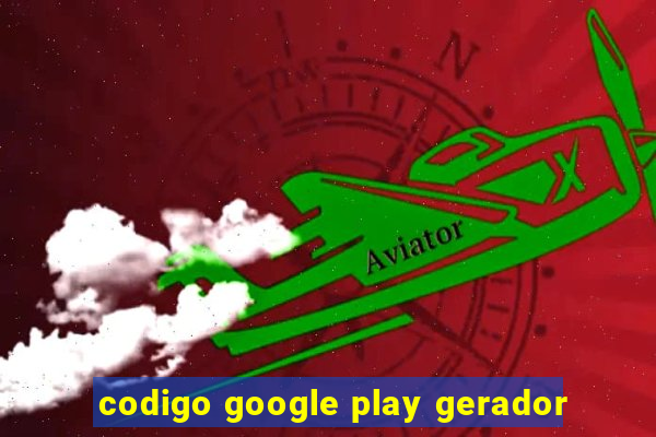 codigo google play gerador